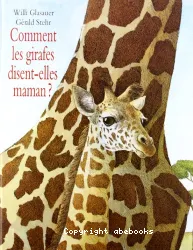 Comment les girafes disent-elles maman ?