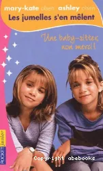 Les jumelles s'en mêlent : Mary-Kate Olsen, Ashley Olsen. 1 Une baby-sitter, non merci !