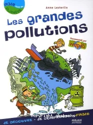 Les grandes pollutions : je découvre, je comprends, j'agis