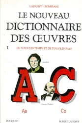 Le nouveau dictionnaire des oeuvres de tous les temps et de tous les pays. 1 Aa-Co