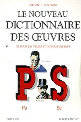 Le nouveau dictionnaire des oeuvres de tous les temps et de tous les pays. 5 Pa-Se