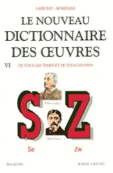 Le nouveau dictionnaire des oeuvres de tous les temps et de tous les pays. 6 Se-Zw