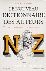 Le nouveau dictionnaire des auteurs. 3 N-Z