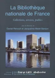 La Bibliothèque nationale de France : collections, services, publics