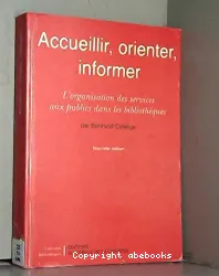 Accueillir, orienter, informer : l'organisation des services aux publics dans les bibliothèques