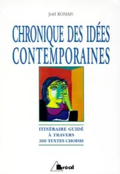 Chroniques des idées contemporaines ou itinéraire guidé à travers 300 textes choisis