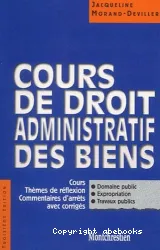 Cours de droit administratif des biens : cours, thèmes de réflexion, commentaires d'arrêts avec corrigés