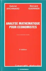 Analyse mathématique pour économistes : cours et exercices corrigés