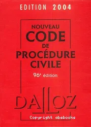 Nouveau code de procédure civile 2004 : code de procédure civile, code de l'organisation judiciaire, voies d'exécution