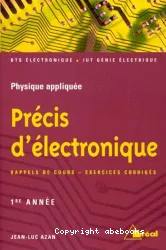 Précis d'électronique : physique appliquée, 1: Rappels de cours. Exercices corrigés