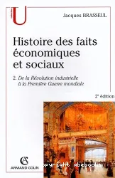 Histoire des faits économiques, tome 2: De la révolution industrielle à la première guerre mondiale