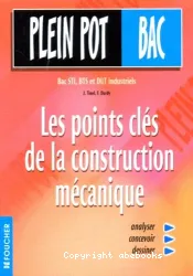 Les Points clés de la construction mécanique : Bac, BTS, STI et DUT industriels