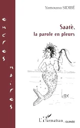 Saatè, la parole en pleurs : roman