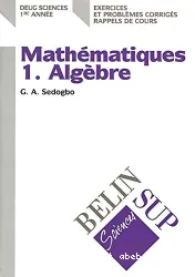 Mathématiques : DEUG Sciences 1re année : exercices et problèmes corrigés, rappels de cours. 1 Algèbre