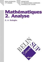 Mathématiques : DEUG Sciences 1re année : exercices et problèmes corrigés, rappels de cours. 2 Analyse