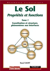 Le sol : propriétés et fonctions. 1 Constitution et structure des sols, phénomènes aux interfaces