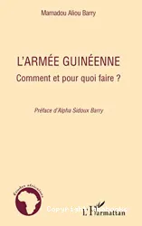 L'armée guinéenne : comment et pour quoi faire ?