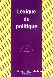 Lexique de politique : Etats, vie politique, relations internationales