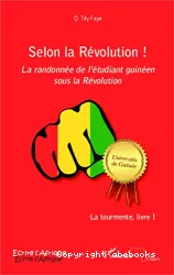 Selon la révolution ! : la randonnée de l'étudiant guinéen sous la révolution