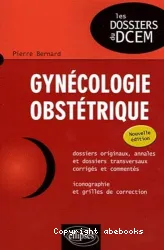 Gynécologie, obstétrique : dossiers originaux, annales et dossiers transversaux corrigés et commentés, iconographie et grilles de correction