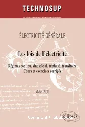 Les lois de l'électricité : régimes continu, sinusoïdal, triphasé, transitoire