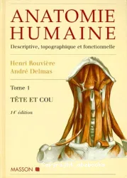 Anatomie humaine : descriptive, topographique et fonctionnelle. 1 Tête et cou