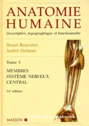 Anatomie humaine : descriptive, topographique et fonctionnelle. 3 Membres, système nerveux central