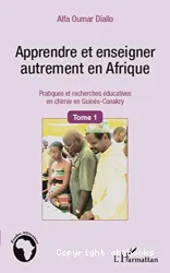 Apprendre et enseigner autrement en Afrique : pratiques et recherches éducatives en chimie en Guinée-Conakry. 1