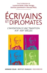 Ecrivains et diplomates : l'invention d'une tradition, XIXe-XXIe siècles