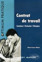 Contrat de travail : conclure, exécuter, rompre