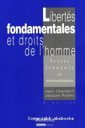 Libertés fondamentales et droits de l'homme : textes français et internationaux