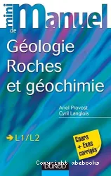 Mini-manuel de géologie, roches et géochimie, L1-L2 : cours + exercices corrigés