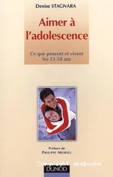 Aimer à l'adolescence : ce que pensent et vivent les 13 -18 ans