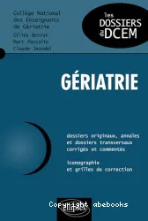 Gériatrie : dossiers originaux, annales et dossiers transversaux corrigés et commentés, iconographie et grilles de correction