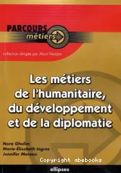 Les métiers de l'humanitaire, du développement et de la diplomatie