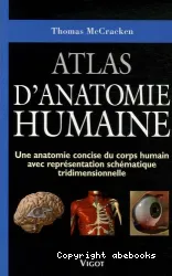 Atlas d'anatomie humaine : une anatomie concise du corps humain avec représentation schématique tridimensionnelle