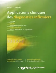 Applications cliniques des diagnostics infirmiers : adultes, enfants, la femme en périnatalité, la personne âgée, soins à domicile et en psychiatrie