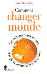 Comment changer le monde : les entrepreneurs sociaux et le pouvoir des idées nouvelles