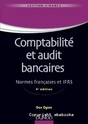 Comptabilité et audit bancaires : normes françaises et IFRS