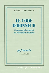 Le code d'honneur : comment adviennent les révolutions morales