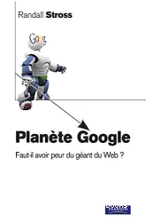 Planète Google : faut-il avoir peur du géant du Web ?