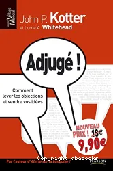 Adjugé ! : comment lever les objections et vendre vos idées