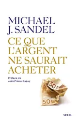 Ce que l'argent ne saurait acheter : les limites morales du marché