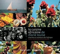 La cuisine africaine de Marie Louise : charmes et senteurs de l'Afrique. Recevoir ses amis de manière originale