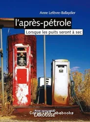 L'après-pétrole : lorsque les puits seront à sec