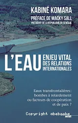 L'eau, enjeu vital des relations internationales : eaux transfrontalières