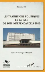 Les transitions politiques en Guinée : de son indépendance à 2010