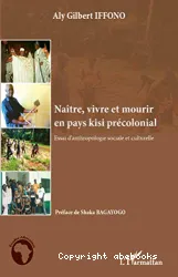 Naître, vivre et mourir en pays kisi précolonial