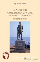 Le peuple Kissi (Guinée, Libéria, Sierra Léone) face aux colonisateurs : résistance et survie