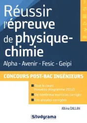 Réussir l'épreuve de physique-chimie : Alpha, Avenir, Fesic, Geipi